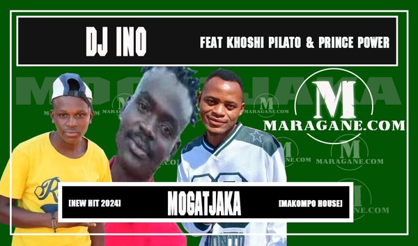 Dj Ino x Khoshi Pilato xv Prince Power - Mogatjaka - {Offici · Maragane.com