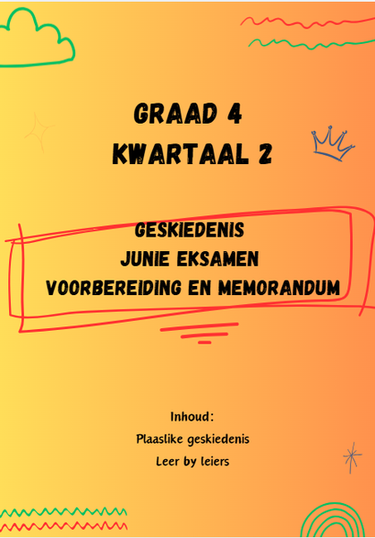 Graad 4 Kwartaal 2 Geskiedenis Junie eksamen voorbereiding en memorandum
