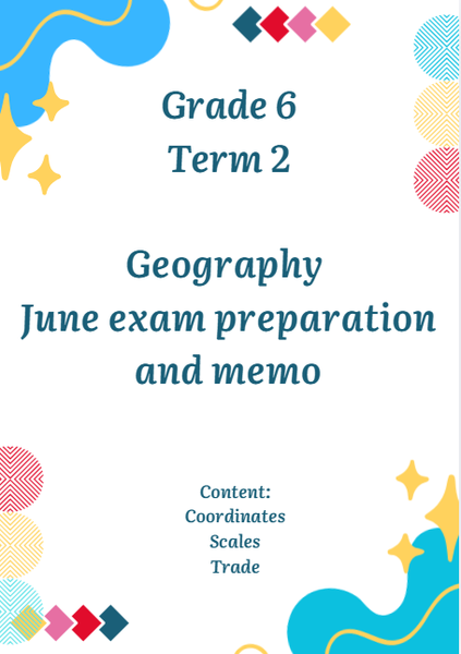 Grade 6 Term 2 Geography June exam preparation and memo