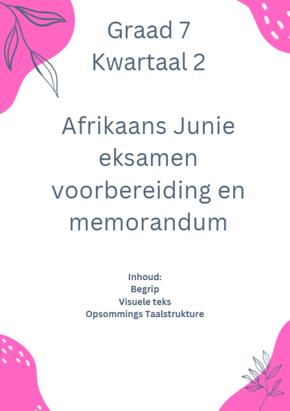 Graad 7 Kwartaal 2 Afrikaans Junie eksamen voorbereiding en memorandum