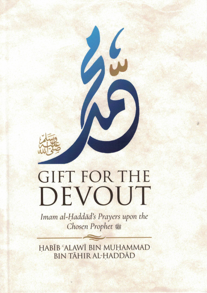 Gift for the Devout: Imam al-Haddad's Prayers upon the Chosen Prophet (Peace be upon him) picture