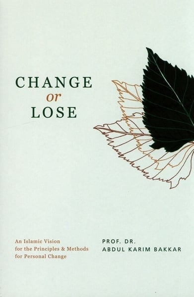 Change Or Lose: An Islamic Vision for the Principles and Methods for Personal Change picture