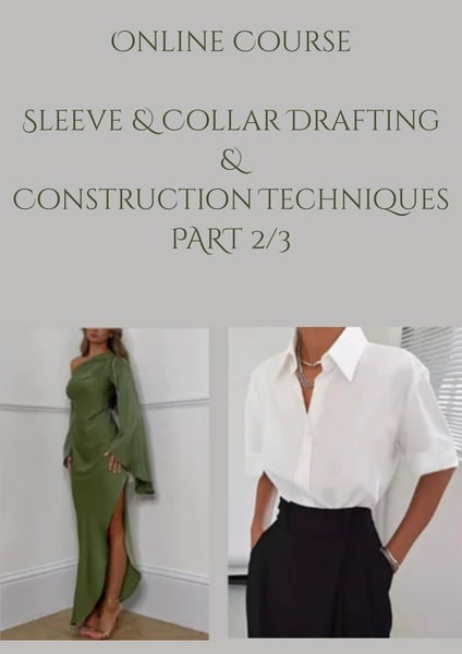 Online Course - Sleeve & Collar Drafting & Construction Techniques - Part 2/3