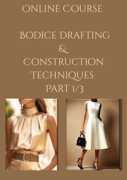 Online Course - Bodice Drafting & Construction Techniques - Part 1/3