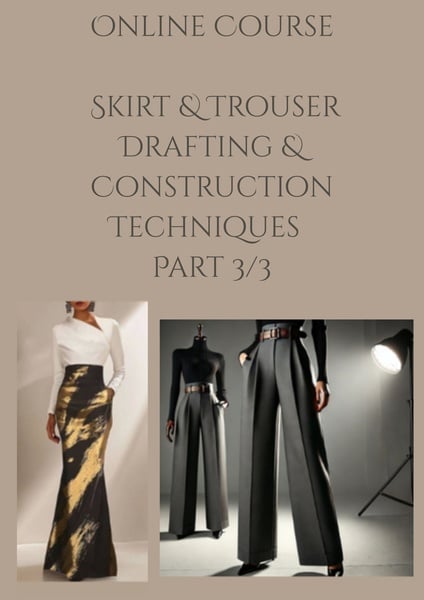 Online Course - Skirt & Trouser Drafting & Construction Techniques Part 3/3